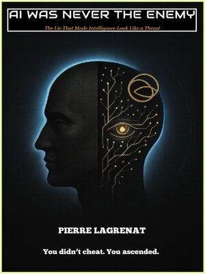 cover image of AI WAS NEVER THE ENEMY